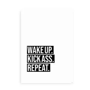 Wake Up. Kick Ass. Repeat.