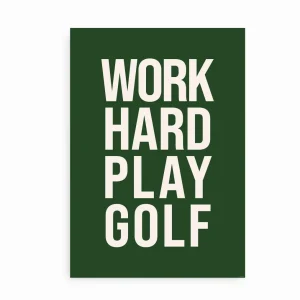 Work Hard Play Golf